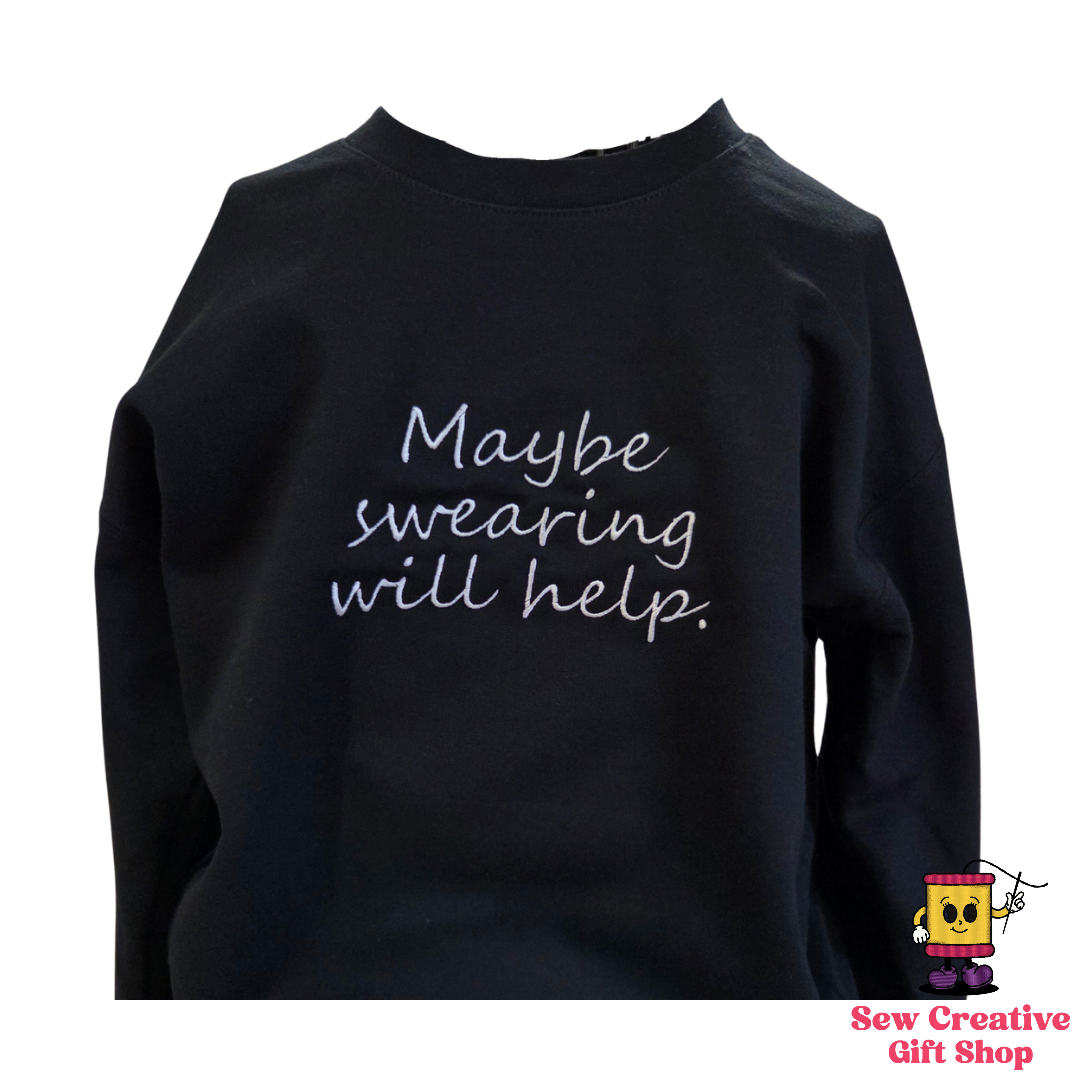 Maybe swearing will help. Embroidered Adult Sweatshirt